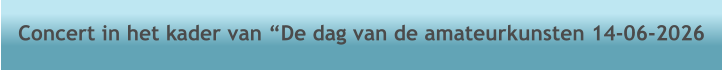 Concert in het kader van �De dag van de amateurkunsten 14-06-2026