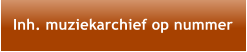 Inh. muziekarchief op nummer