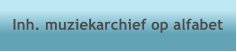 Inh. muziekarchief op alfabet